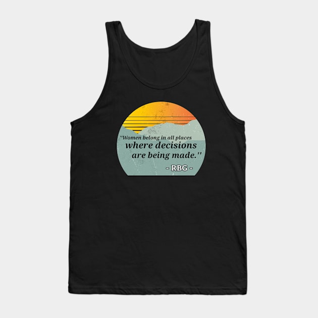 Ruth Bader Ginsburg Quote Women Belong Tank Top by reesea